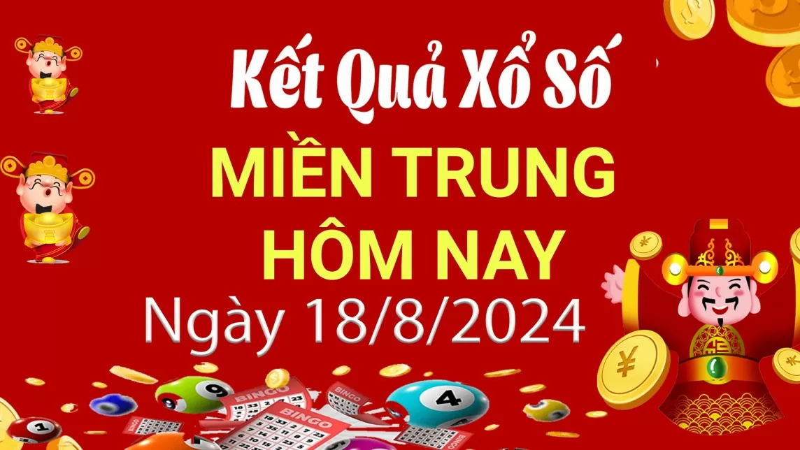 XSMT 18/8, Kết quả xổ số miền Trung hôm nay 18/8/2024, xổ số miền Trung ngày 18 tháng 8,trực tiếp XSMT 18/8