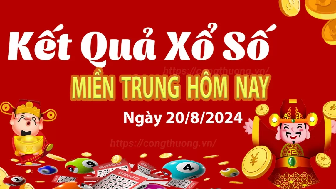 XSMT 20/8, Kết quả xổ số miền Trung hôm nay 20/8/2024, xổ số miền Trung ngày 20 tháng 8,trực tiếp XSMT 20/8