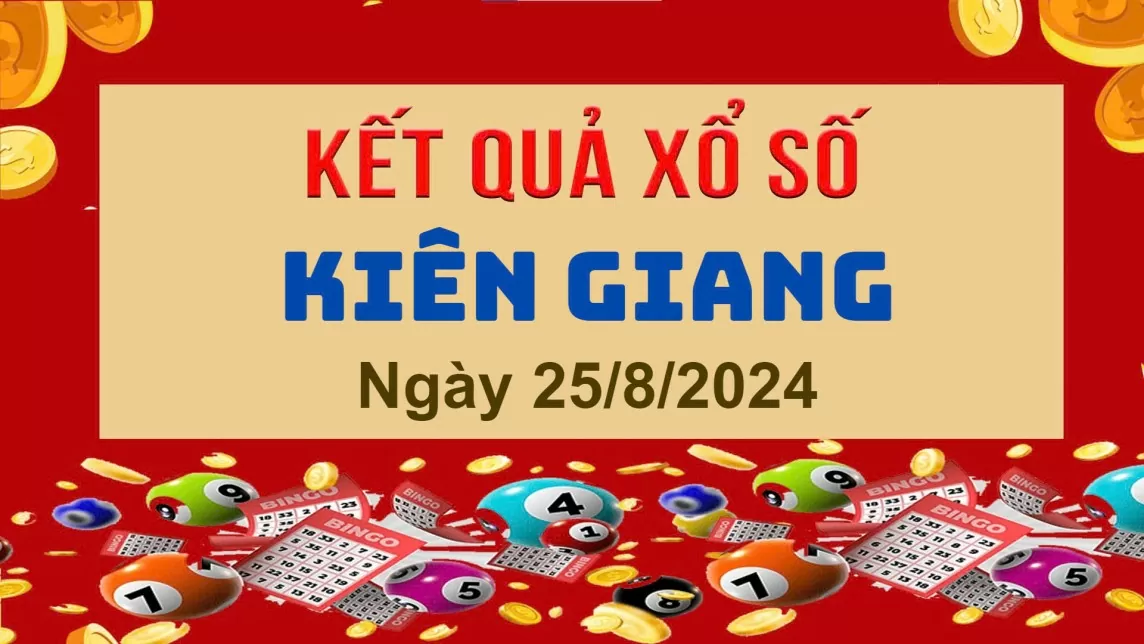 XSKG 25/8, Kết quả xổ số Kiên Giang hôm nay 25/8/2024, KQXSKG Chủ nhật ngày 25 tháng 8