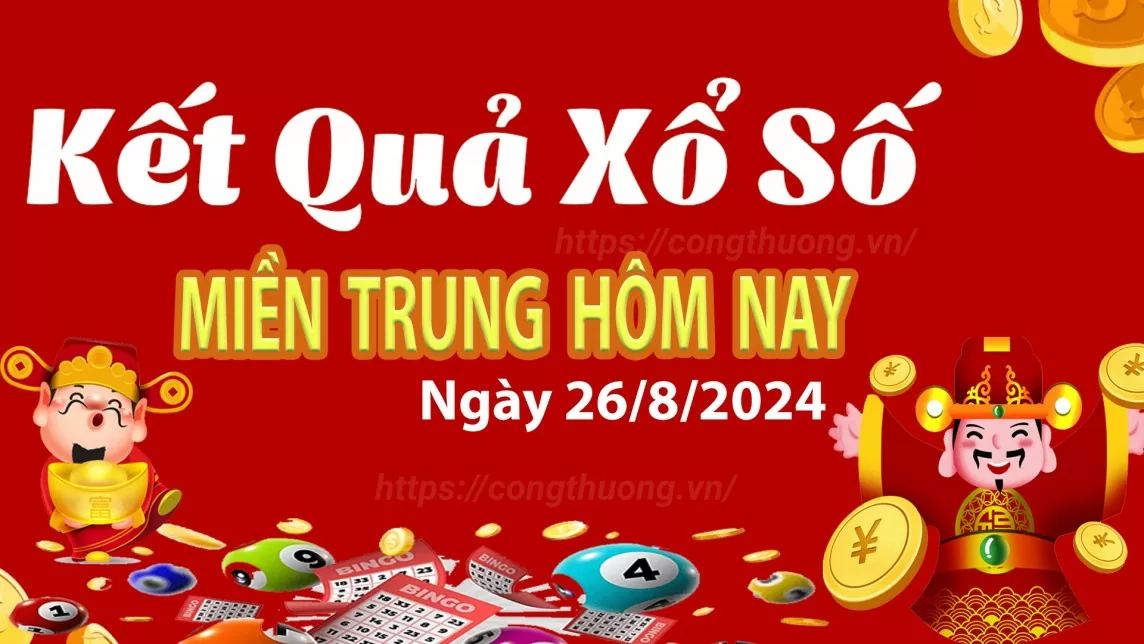 XSMT 26/8, Kết quả xổ số miền Trung hôm nay 26/8/2024, xổ số miền Trung ngày 26 tháng 8,trực tiếp XSMT 26/8