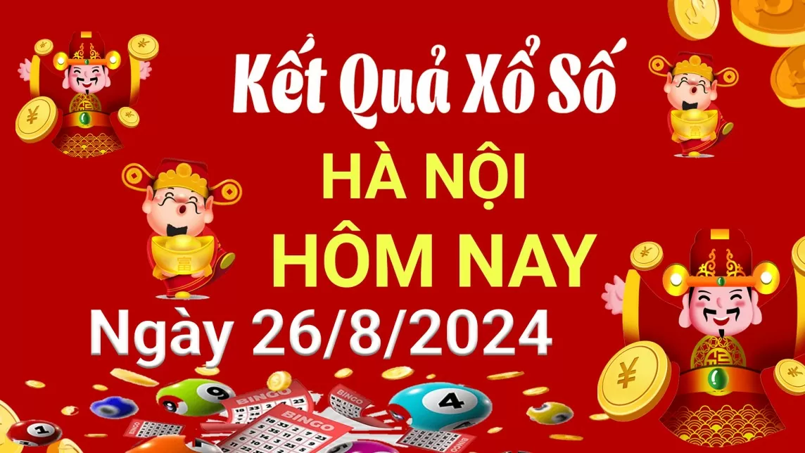 XSHN 26/8, Kết quả xổ số Hà Nội hôm nay 26/8/2024, KQXSHN thứ Hai ngày 26 tháng 8