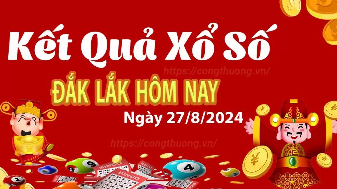 XSDLK 27/8, kết quả xổ số Đắk Lắk hôm nay 27/8/2024, xổ số Đắk Lắk ngày 27 tháng 8