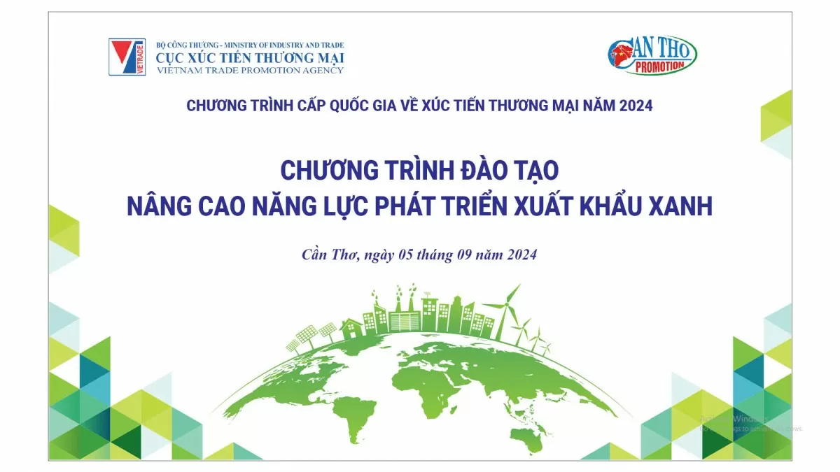 Sắp diễn ra chương trình đào tạo nâng cao năng lực phát triển xuất khẩu xanh tại Cần Thơ