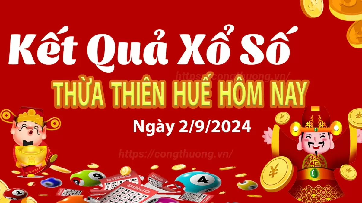 XSTTH 2/9, kết quả xổ số Thừa Thiên Huế hôm nay 2/9/2024, xổ số Thừa Thiên Huế ngày 2/9