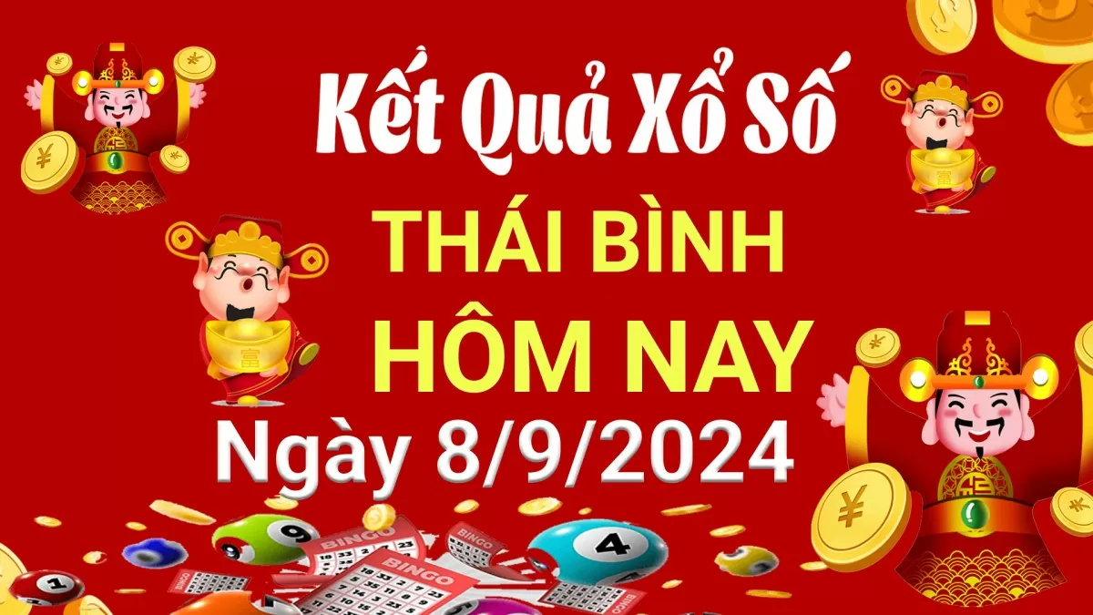 XSTB 8/9, Kết quả xổ số Thái Bình hôm nay 8/9/2024, KQXSTB Chủ nhật ngày 8 tháng 9