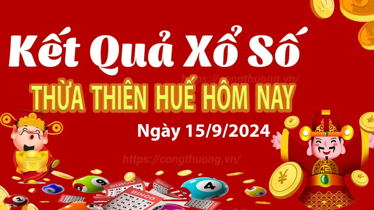 XSTTH 15/9, kết quả xổ số Thừa Thiên Huế hôm nay 15/9/2024, xổ số Thừa Thiên Huế ngày 15/9