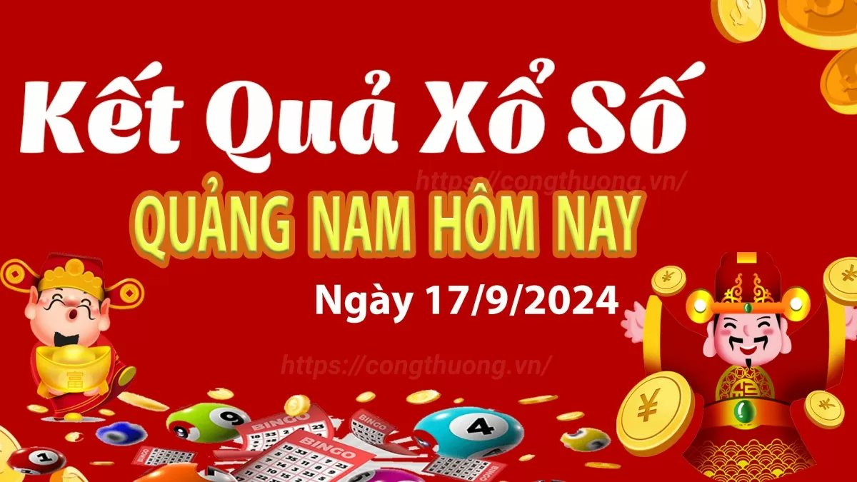 XSQNA 17/9, xem kết quả xổ số Quảng Nam hôm nay 17/9, xổ số Quảng Nam ngày 17 tháng 9