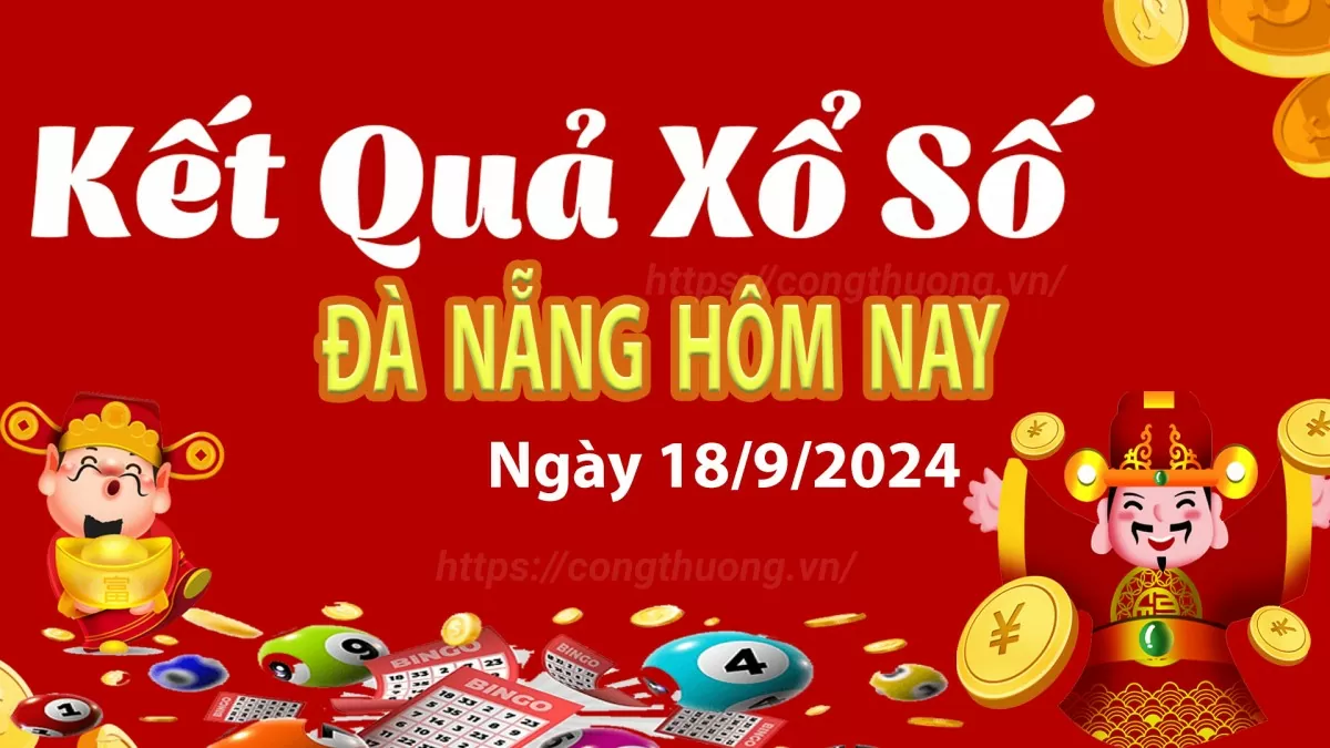 XSDNA 18/9, kết quả xổ số Đà Nẵng hôm nay 18/9/2024, xổ số Đà Nẵng ngày 18 tháng 9