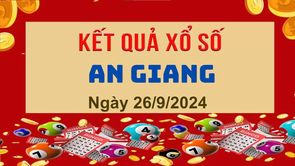 XSAG 26/9, Kết quả xổ số An Giang hôm nay 26/9/2024, KQXSAG thứ Năm ngày 26 tháng 9