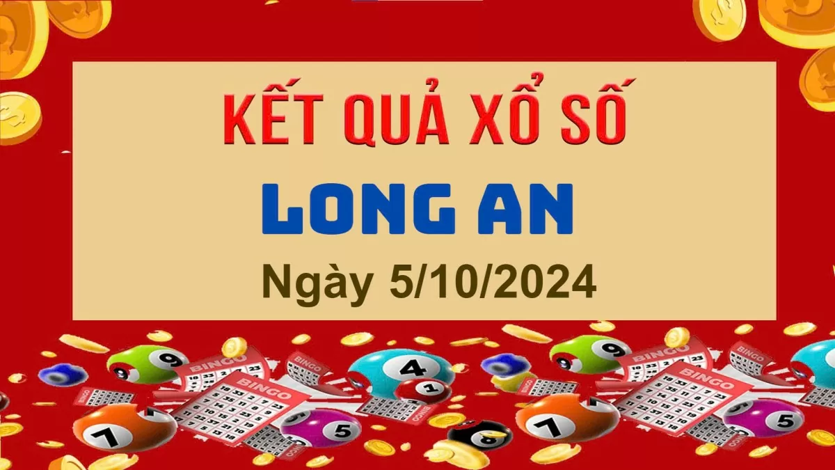 XSLA 5/10, Kết quả xổ số  Long An hôm nay 5/10/2024, KQXSLA thứ Bảy ngày 5 tháng 10