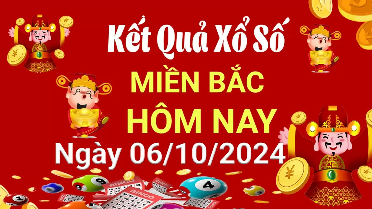 Kết quả Xổ số miền Bắc ngày 6/10/2024, KQXSMB ngày 6 tháng 10, XSMB 6/10, xổ số miền Bắc hôm nay