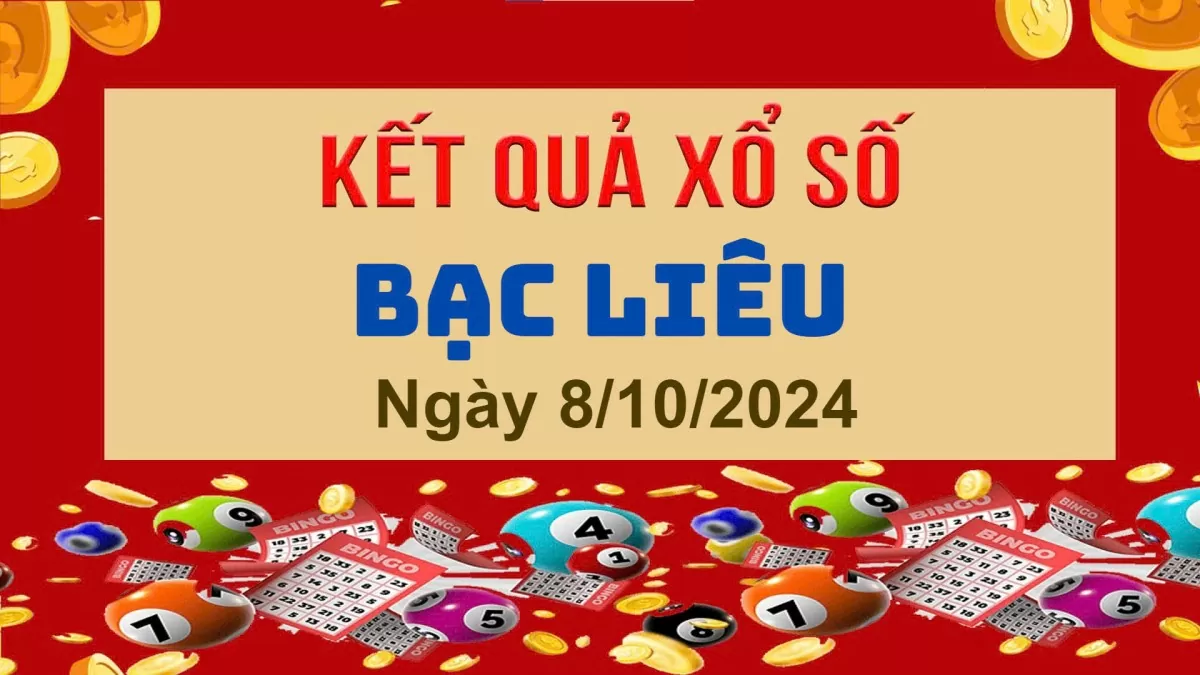 XSBL 8/10, Kết quả xổ số Bạc Liêu hôm nay 8/10/2024, KQXSBL thứ Ba ngày 8 tháng 10