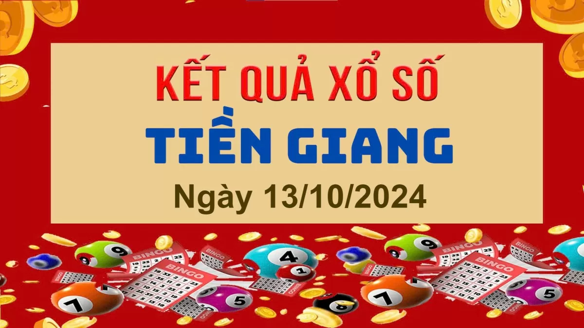 XSTG 13/10, Kết quả xổ số Tiền Giang hôm nay 13/10/2024, KQXSTG chủ Nhật ngày 13 tháng 10