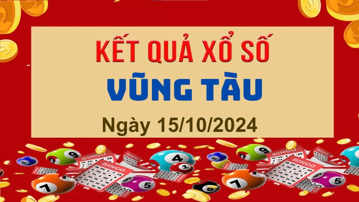 XSVT 15/10, Kết quả xổ số Vũng Tàu hôm nay 15/10/2024, KQXSVT thứ Ba ngày 15 tháng 10