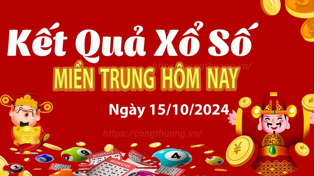 XSMT 15/10, Kết quả xổ số miền Trung hôm nay 15/10/2024, xổ số miền Trung ngày 15 tháng 10,trực tiếp XSMT 15/10