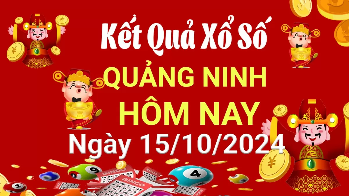 XSQN 15/10, Kết quả xổ số Quảng Ninh hôm nay 15/10/2024, KQXSQN thứ Ba ngày 15 tháng 10