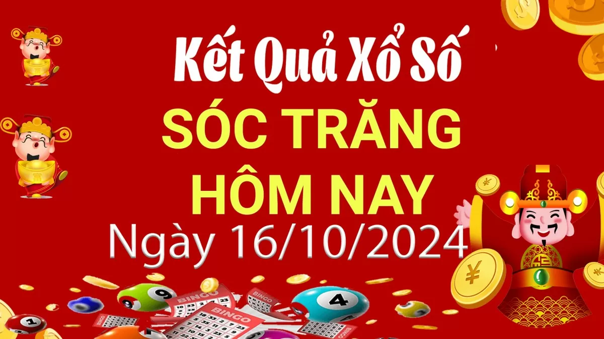 XSST 16/10, Kết quả xổ số Sóc Trăng hôm nay 16/10/2024, KQXSST thứ Tư ngày 16 tháng 10