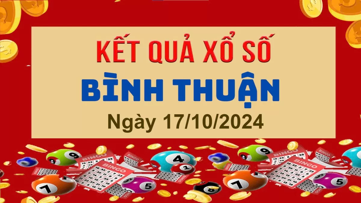 XSBTH 17/10, Xem kết quả xổ số Bình Thuận hôm nay 17/10/2024, xổ số Bình Thuận ngày 17 tháng 10