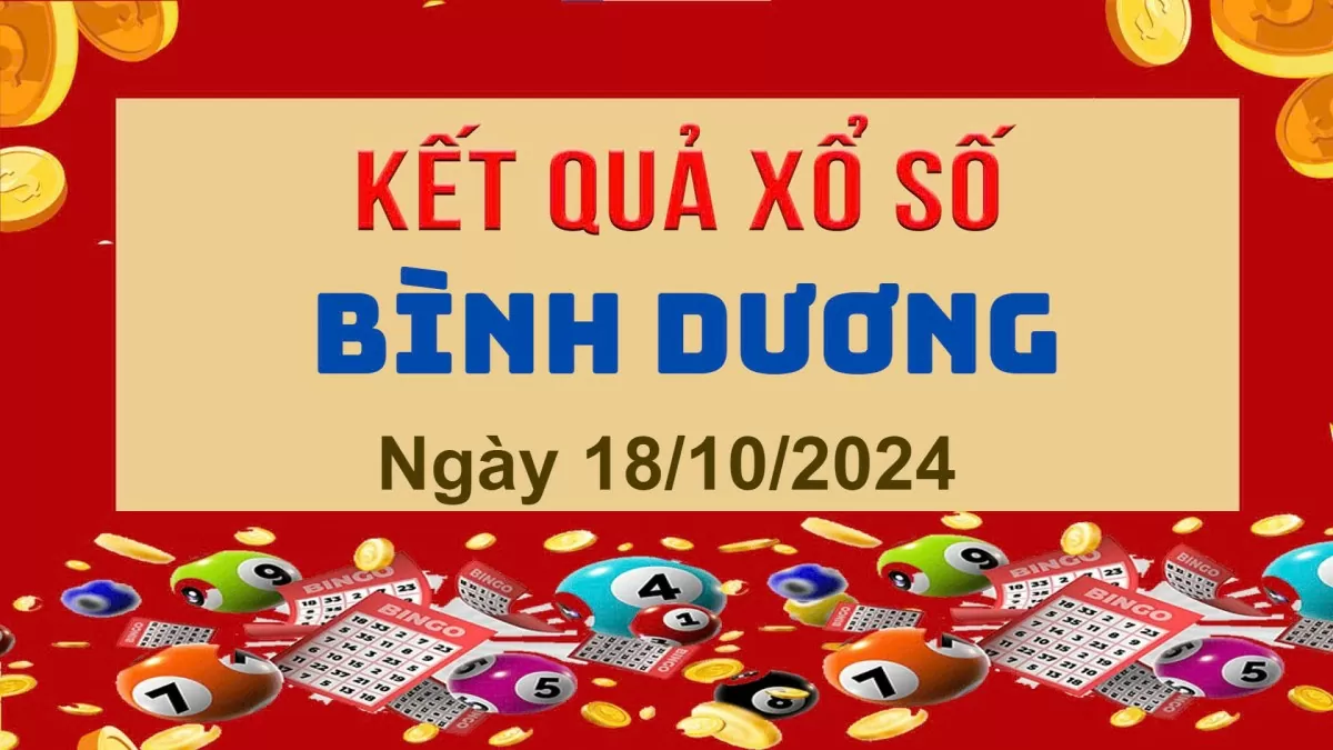 XSBD 18/10, Xem kết quả xổ số Bình Dương hôm nay 18/10/2024, xổ số Bình Dương ngày 18 tháng 10