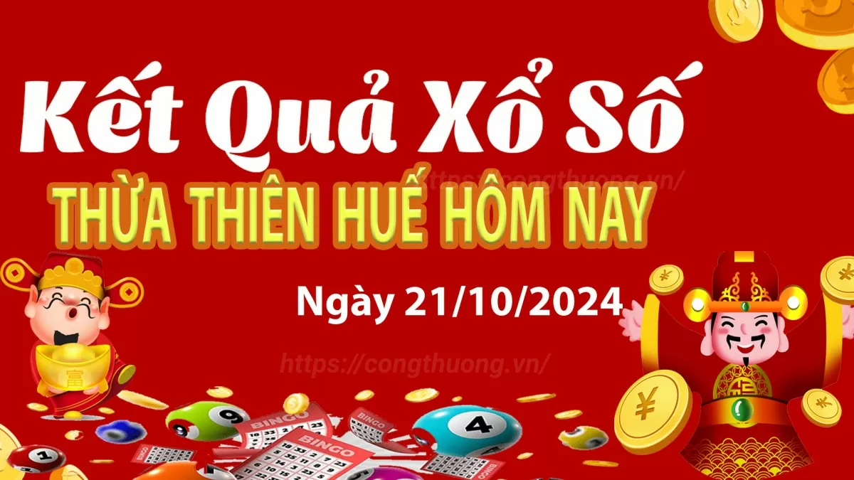 XSTTH 21/10, kết quả xổ số Thừa Thiên Huế hôm nay 21/10/2024, xổ số Thừa Thiên Huế ngày 21/10