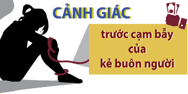 Cảnh giác trước tội phạm mua bán người “núp bóng” dưới các thủ đoạn tinh vi