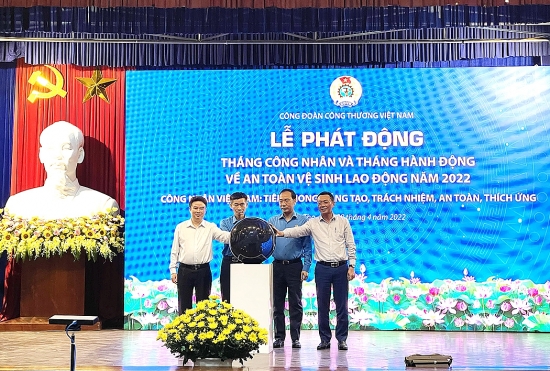 Phát động Tháng Công nhân và Tháng hành động về an toàn vệ sinh lao động năm 2022