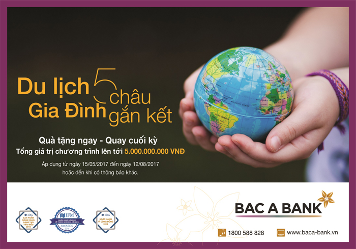 “Du lịch 5 châu – Gia đình gắn kết” của BAC A BANK