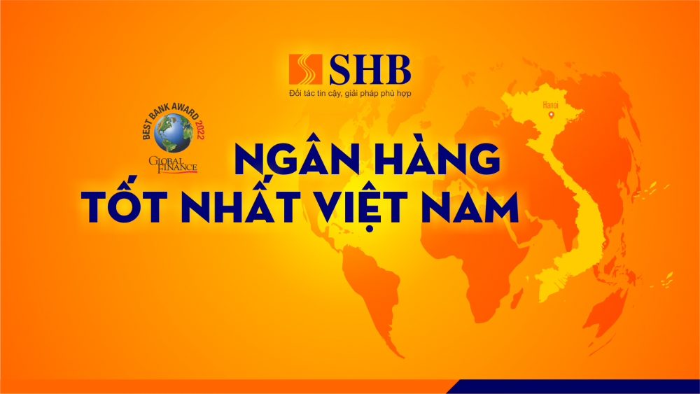 Ngân hàng Sài Gòn – Hà Nội (SHB) được vinh danh là Ngân hàng tốt nhất Việt Nam
