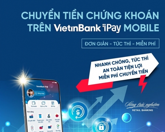 Chuyển tiền chứng khoán trên VietinBank iPay Mobile: Thanh toán tức thì, mọi lúc mọi nơi