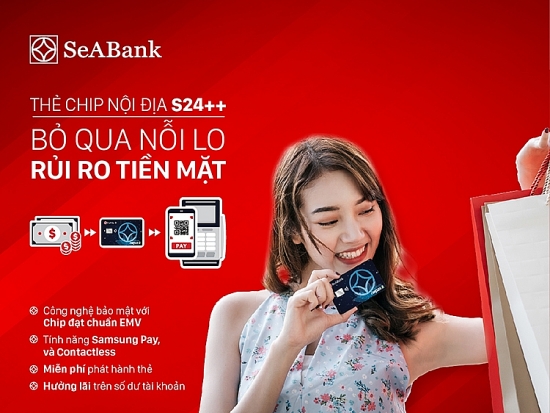 Bảo mật tối ưu với thẻ chip ghi nợ nội địa S24++ của SeABank