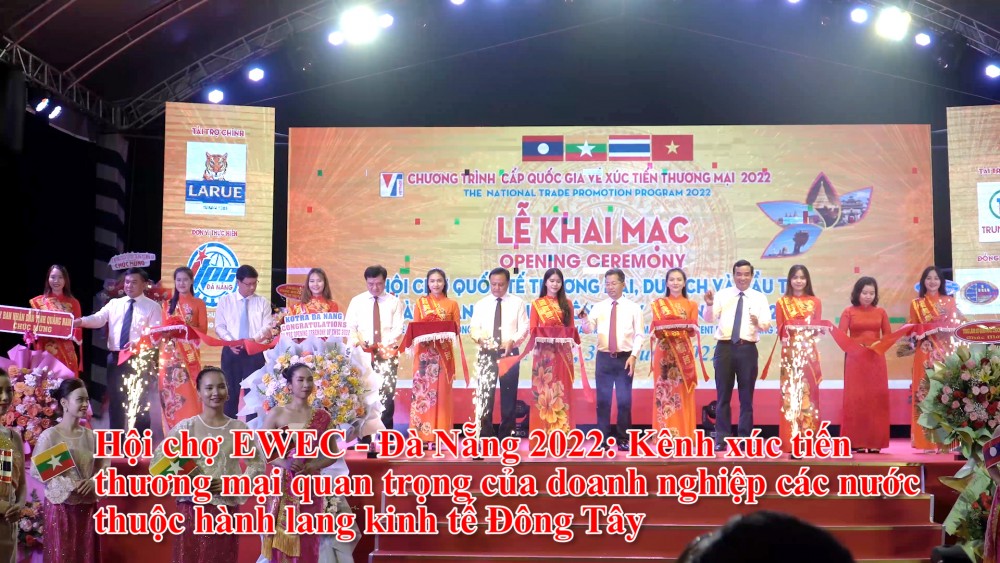 Hội chợ EWEC - Đà Nẵng 2022: Kênh xúc tiến thương mại quan trọng của doanh nghiệp các nước thuộc hành lang kinh tế Đông Tây