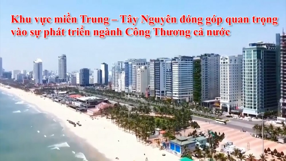 Khu vực miền Trung – Tây Nguyên đóng góp quan trọng vào sự phát triển ngành Công Thương cả nước