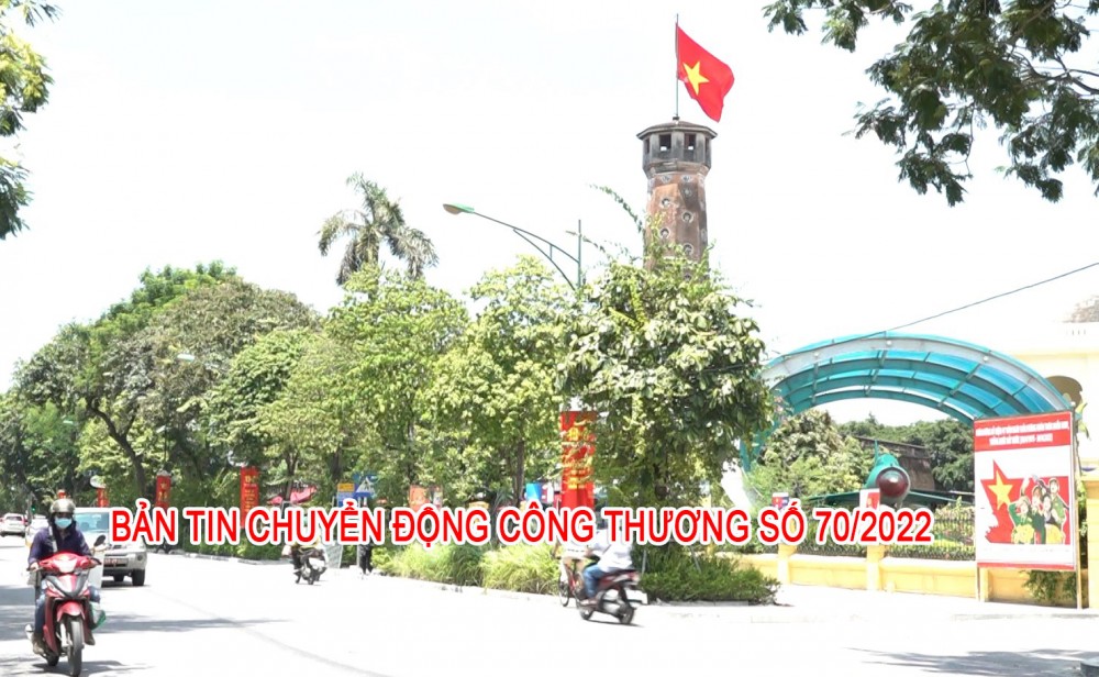 Bản tin Chuyển động Công Thương số 70/2022