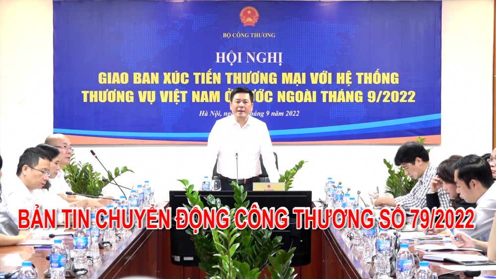 Bản tin Chuyển động Công Thương số 79/2022