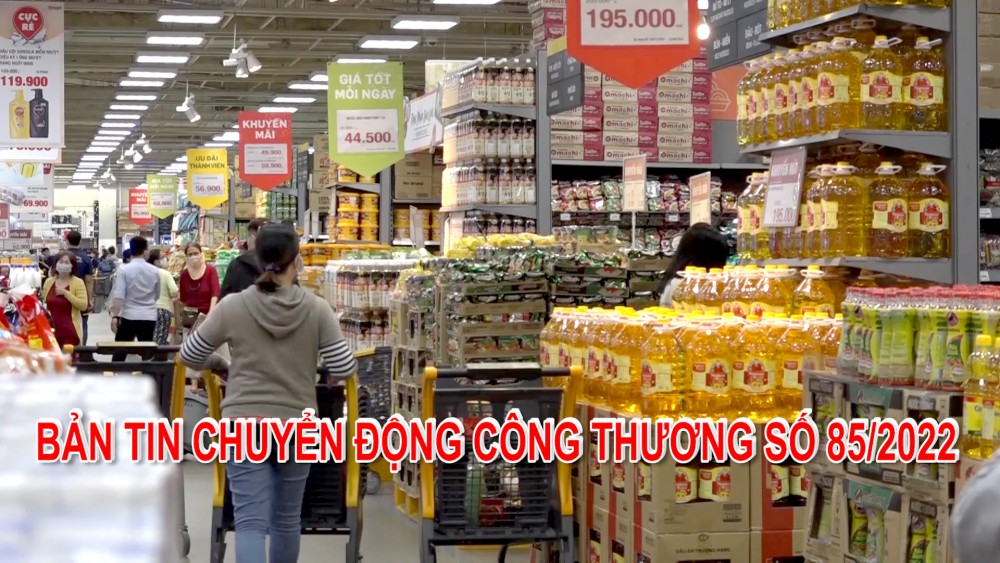 Bản tin Chuyển động Công Thương số 85/2022