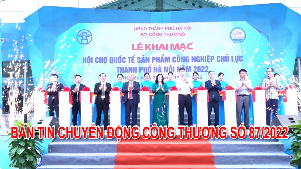 Bản tin Chuyển động Công Thương số 87/2022