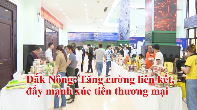 Đắk Nông: Tăng cường liên kết, đẩy mạnh xúc tiến thương mại