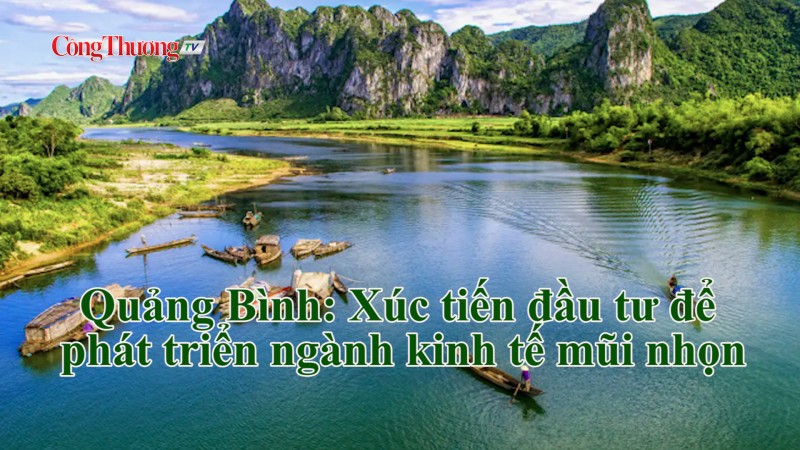 Quảng Bình: Xúc tiến đầu tư để phát triển ngành kinh tế mũi nhọn