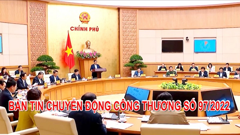 Bản tin Chuyển động Công Thương số 97/2022