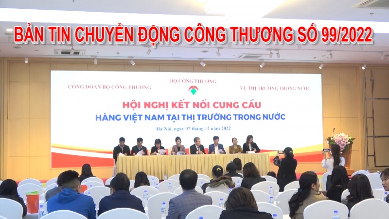 Bản tin Chuyển động Công Thương số 99/2022