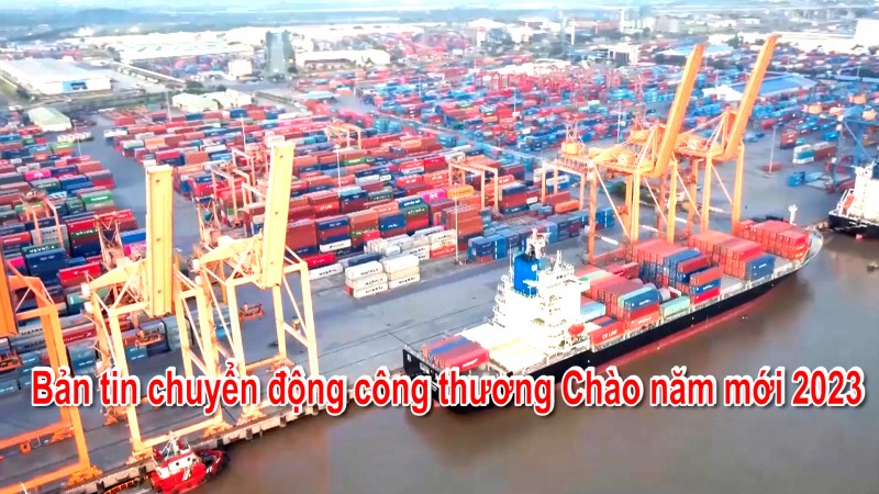 Bản tin chuyển động Công Thương Chào năm mới 2023