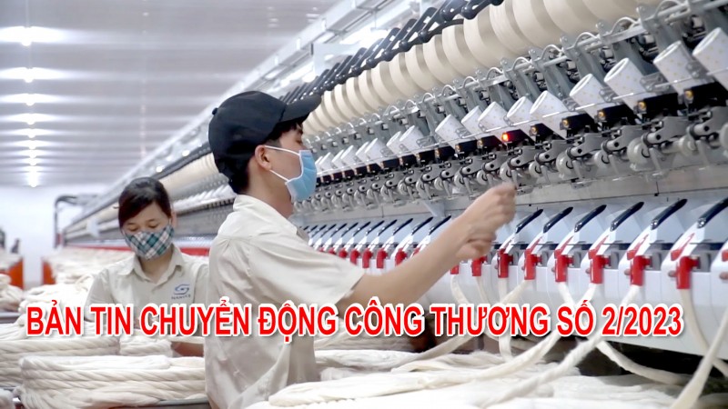 Bản tin Chuyển động Công Thương số 2/2023