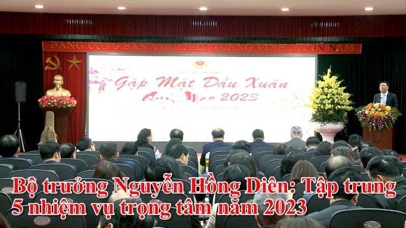 Bộ trưởng Nguyễn Hồng Diên: Tập trung 5 nhiệm vụ trọng tâm năm 2023
