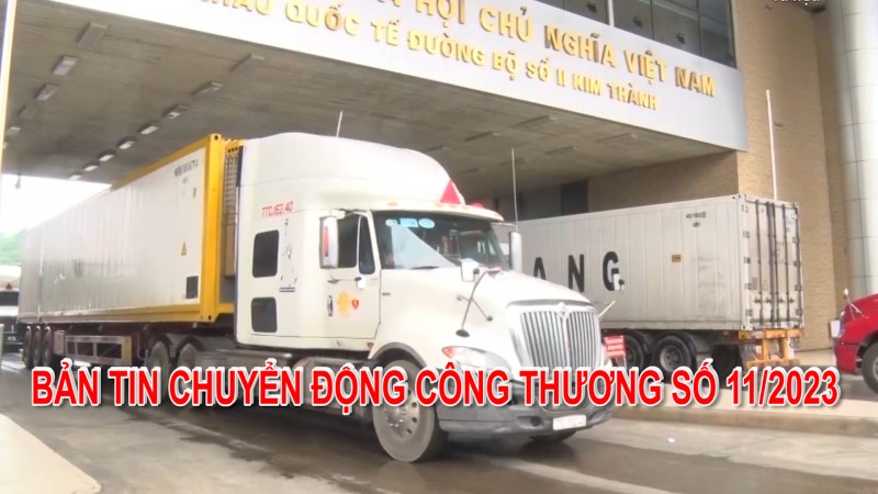 Bản tin Chuyển động Công Thương số 11/2023