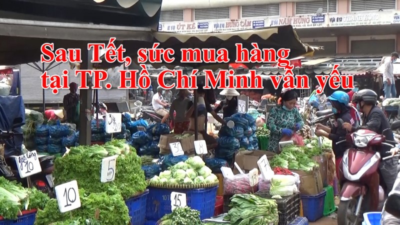 Sau Tết, sức mua hàng tại TP. Hồ Chí Minh vẫn yếu