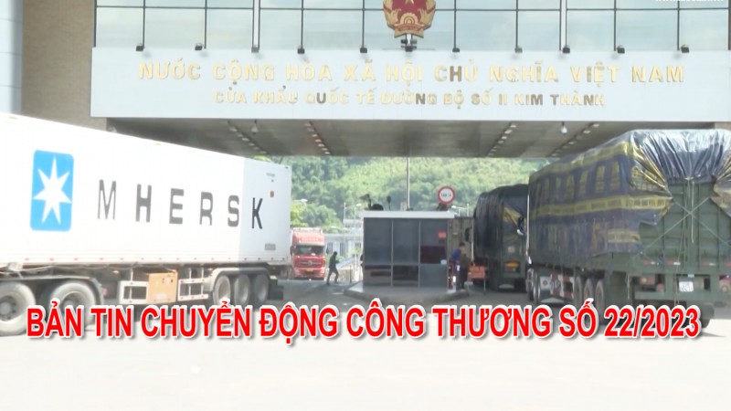 Bản tin Chuyển động Công Thương số 22/2023