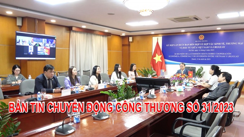 Bản tin Chuyển động Công Thương số 31/2023