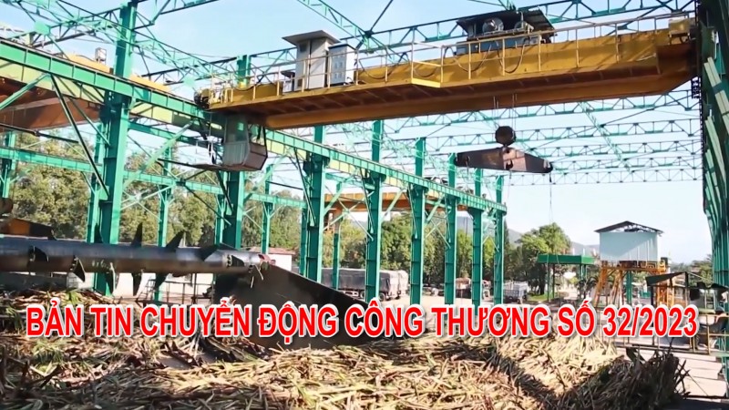 Bản tin Chuyển động Công Thương số 32/2023