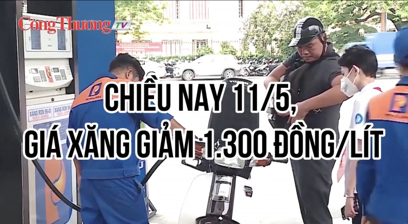 Chiều nay 11/5, giá xăng giảm 1.300 đồng/lít