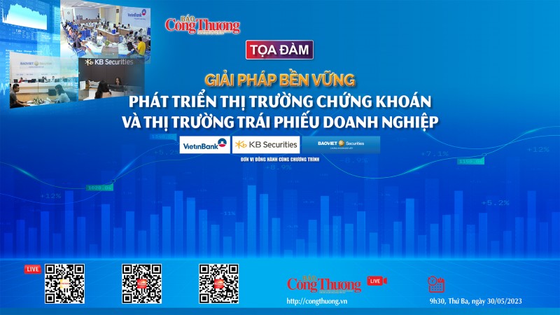 Trực tiếp 30/5: Tọa đàm “Giải pháp bền vững phát triển thị trường chứng khoán và thị trường trái phiếu doanh nghiệp”